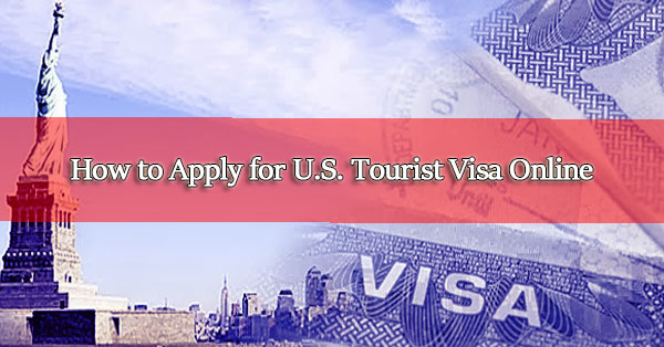 How-to-Apply-for-U.S.-Tourist-Visa-Onlin