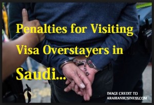 Penalties for Visit Visa Overstayers in Saudi