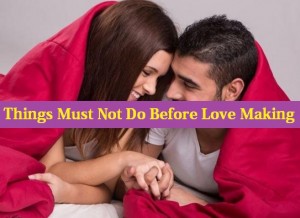 Must Not Do Before Love Making