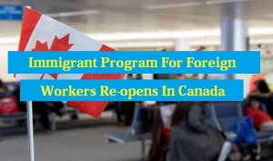 Foreign Workers Re-opens In Canada