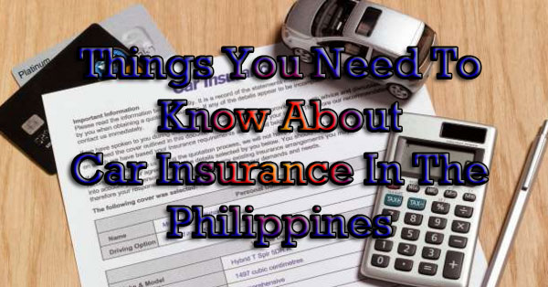 What You Need to Know About Getting A Car Insurance In The Philippines