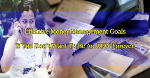 effective-money-management-goals-if-you-dont-want-to-be-an-ofw-forever