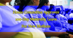 house-committee-approves-100-day-maternity-leave-for-new-mothers