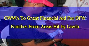 owwa-to-grant-financial-aid-for-ofw-families-from-areas-hit-by-lawin