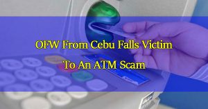 ofw-from-cebu-falls-victim-to-an-atm-scam