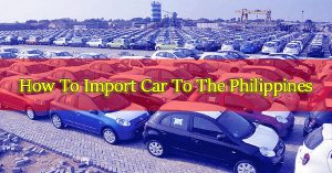 How-To-Import-A-Car-To-The-Philippines